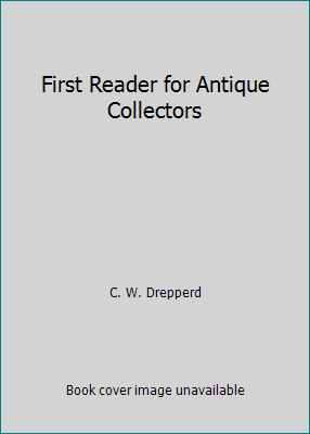 First Reader for Antique Collectors B000IXVIOQ Book Cover