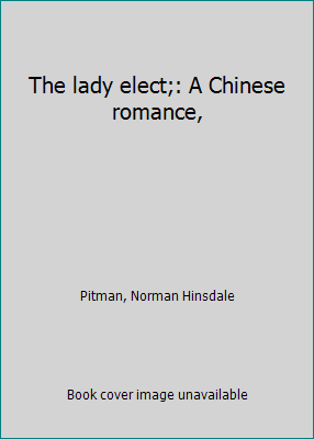 The lady elect;: A Chinese romance, B0006AGVXY Book Cover