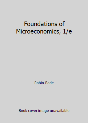 Foundations of Microeconomics, 1/e 1323148213 Book Cover