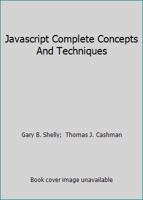 Javascript Complete Concepts And Techniques 0619254947 Book Cover