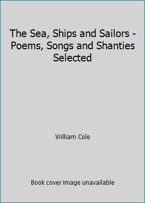 The Sea, Ships and Sailors - Poems, Songs and S... B000HUFB5C Book Cover