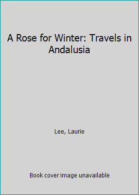 A Rose for Winter: Travels in Andalusia B004DYBDEG Book Cover