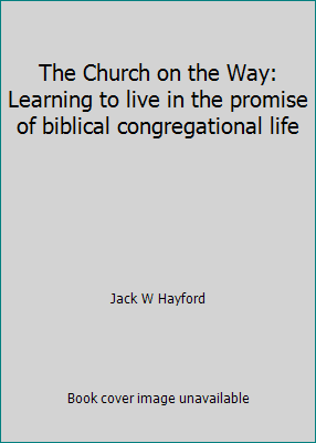 The Church on the Way: Learning to live in the ... 0912376937 Book Cover