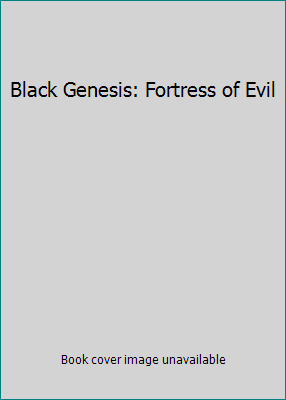 Black Genesis: Fortress of Evil B001KANLA0 Book Cover
