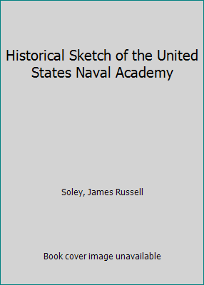 Historical Sketch of the United States Naval Ac... 1418100560 Book Cover
