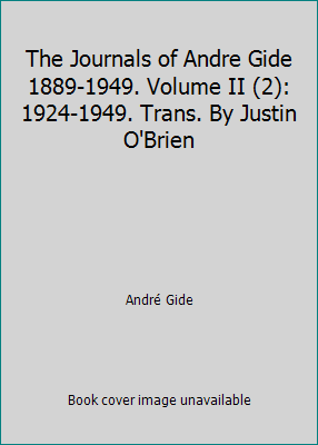 The Journals of Andre Gide 1889-1949. Volume II... B013HBM7BI Book Cover