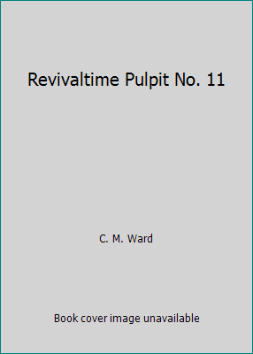 Revivaltime Pulpit No. 11 B000HEEDM0 Book Cover
