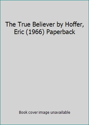 The True Believer by Hoffer, Eric (1966) Paperback B00ZT1V7VQ Book Cover