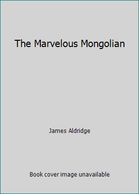 The Marvelous Mongolian B000HTBIM8 Book Cover