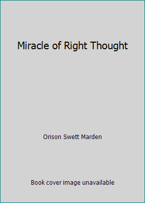 Miracle of Right Thought 1543206468 Book Cover