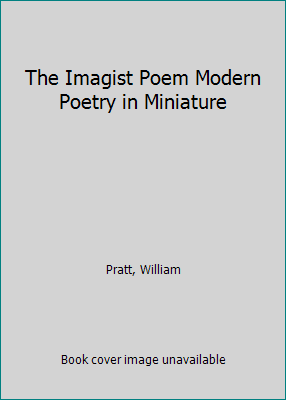 The Imagist Poem Modern Poetry in Miniature B000J531UM Book Cover