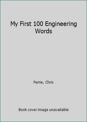 My First 100 Engineering Words 1728214378 Book Cover