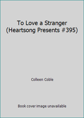 To Love a Stranger (Heartsong Presents #395) 1586600222 Book Cover