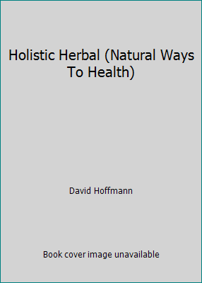 Holistic Herbal (Natural Ways To Health) 0705430502 Book Cover