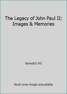 The Legacy of John Paul II: Images & Memories 0898709652 Book Cover