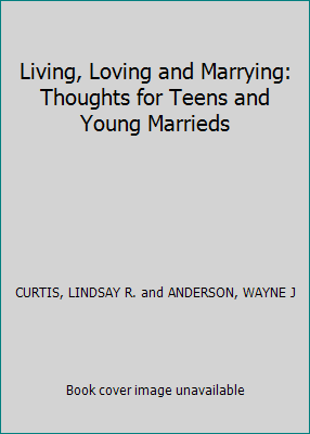 Living, Loving and Marrying: Thoughts for Teens... B00439VH2Y Book Cover