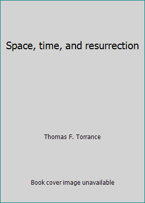 Space, time, and resurrection 0802834884 Book Cover