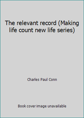 The relevant record (Making life count new life... 0871487322 Book Cover