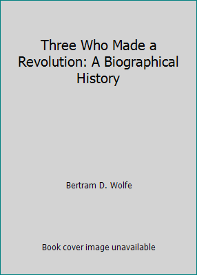 Three Who Made a Revolution: A Biographical His... B009GFVN5G Book Cover