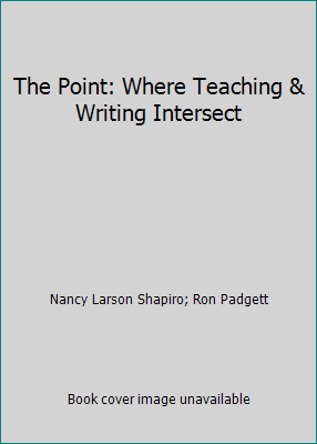 The Point: Where Teaching & Writing Intersect 0915924331 Book Cover