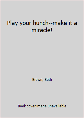 Play your hunch--make it a miracle! B0006BNYKG Book Cover