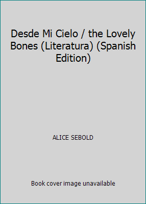 Desde Mi Cielo / the Lovely Bones (Literatura) ... [Spanish] 843970979X Book Cover