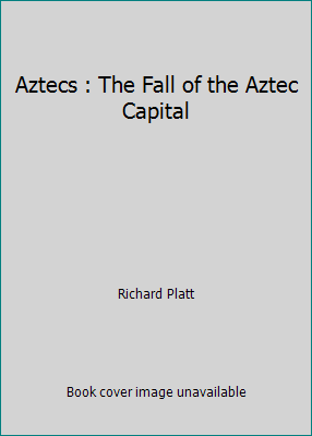Aztecs : The Fall of the Aztec Capital 0773731733 Book Cover