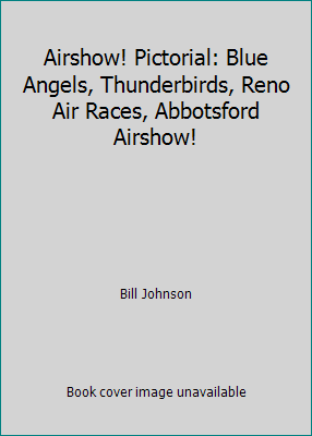 Airshow! Pictorial: Blue Angels, Thunderbirds, ... B000JRDXH6 Book Cover