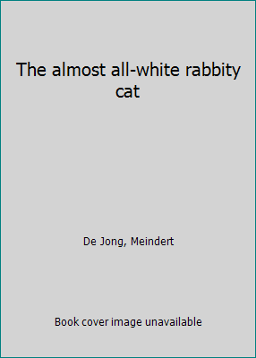 The almost all-white rabbity cat B0006C60U6 Book Cover