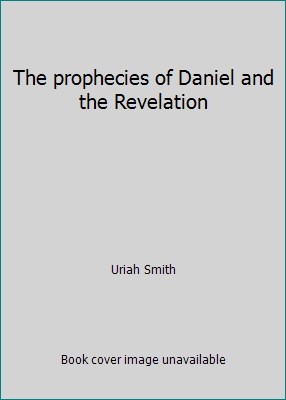 The prophecies of Daniel and the Revelation B0007J8P5G Book Cover