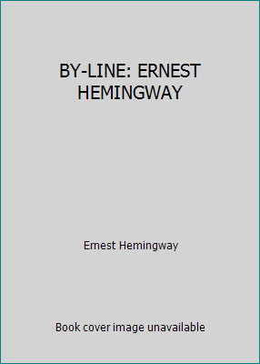 BY-LINE: ERNEST HEMINGWAY B000X0SY1E Book Cover