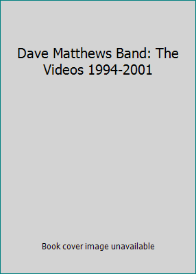 Dave Matthews Band: The Videos 1994-2001 B00005NBR2 Book Cover