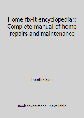 Home fix-it encyclopedia;: Complete manual of h... B0006CGO1G Book Cover