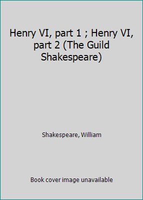 Henry VI, part 1 ; Henry VI, part 2 (The Guild ... B0006EVQ8A Book Cover