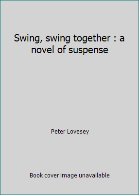 Swing, swing together : a novel of suspense B007EUJ2QW Book Cover