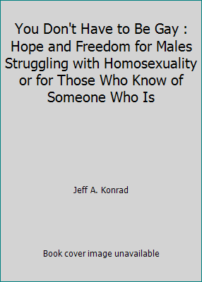 You Don't Have to Be Gay : Hope and Freedom for... 0942817079 Book Cover