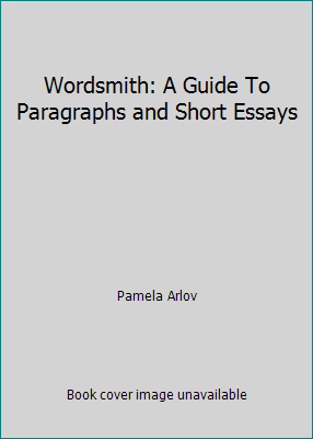 Wordsmith: A Guide To Paragraphs and Short Essays 0130492507 Book Cover