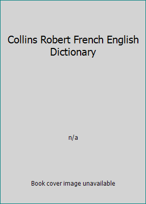Collins Robert French English Dictionary 0007371977 Book Cover