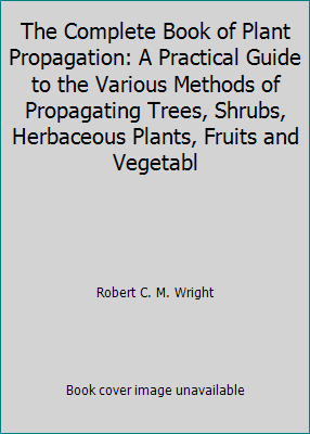 The Complete Book of Plant Propagation: A Pract... 0706364120 Book Cover