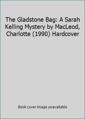 The Gladstone Bag: A Sarah Kelling Mystery by M... B010MZJUJO Book Cover