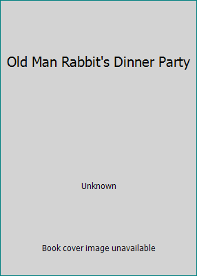 Old Man Rabbit's Dinner Party [Unqualified] 0822865637 Book Cover