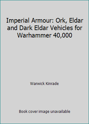 Imperial Armour: Ork, Eldar and Dark Eldar Vehi... 1841542199 Book Cover