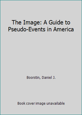 The Image: A Guide to Pseudo-Events in America 0844661228 Book Cover