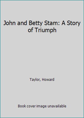 John and Betty Stam: A Story of Triumph 0802488498 Book Cover