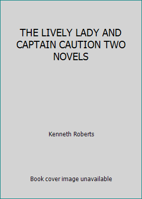 THE LIVELY LADY AND CAPTAIN CAUTION TWO NOVELS B0026A2MXU Book Cover