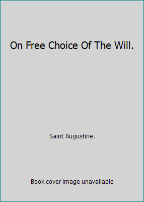 On Free Choice Of The Will. B0029MW0UA Book Cover