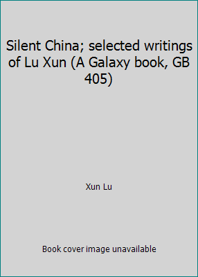 Silent China; selected writings of Lu Xun (A Ga... 0192811509 Book Cover