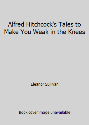 Alfred Hitchcock's Tales to Make You Weak in th... [Large Print] 1555049192 Book Cover