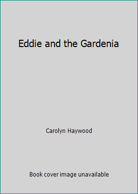 Eddie and the Gardenia 0688116922 Book Cover