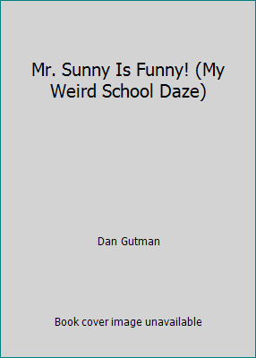 Mr. Sunny Is Funny! (My Weird School Daze) 1424243513 Book Cover